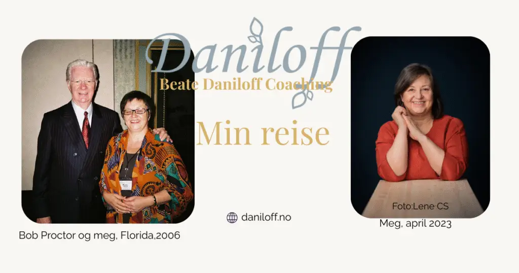 Bilde til venstre av Bob Proctor og meg i Florida 2006 bilde til høyre av meg 2023 fotograf Lene CS. Logo Daniloff tekst Beate Daniloff Coaching og min reise i gullskrift. Web daniloff.no